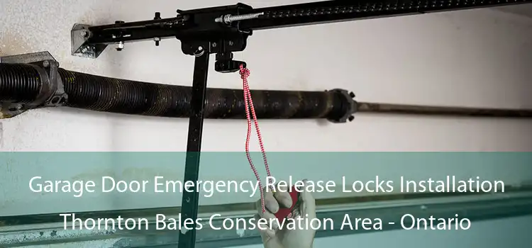 Garage Door Emergency Release Locks Installation Thornton Bales Conservation Area - Ontario