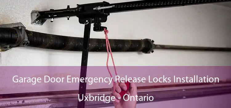 Garage Door Emergency Release Locks Installation Uxbridge - Ontario