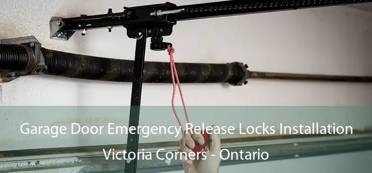 Garage Door Emergency Release Locks Installation Victoria Corners - Ontario
