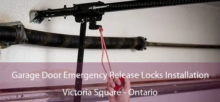 Garage Door Emergency Release Locks Installation Victoria Square - Ontario
