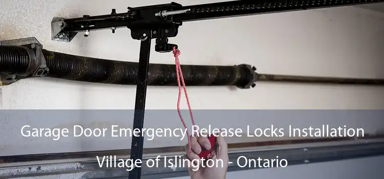 Garage Door Emergency Release Locks Installation Village of Islington - Ontario