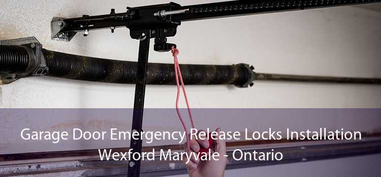 Garage Door Emergency Release Locks Installation Wexford Maryvale - Ontario