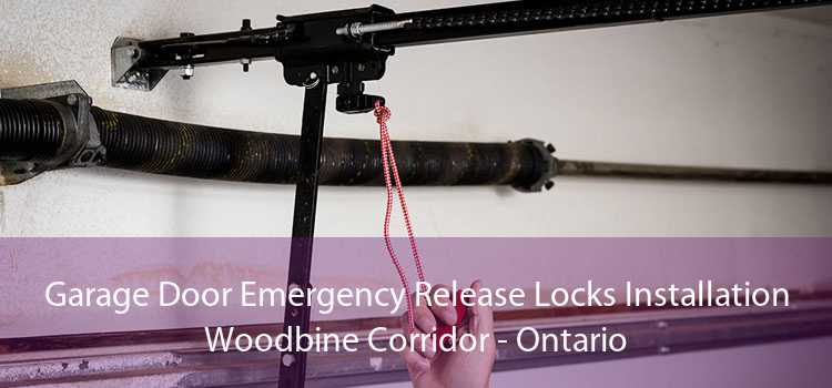 Garage Door Emergency Release Locks Installation Woodbine Corridor - Ontario