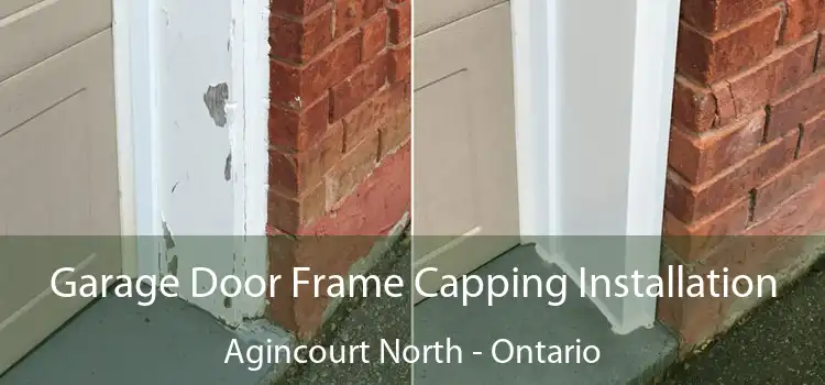 Garage Door Frame Capping Installation Agincourt North - Ontario