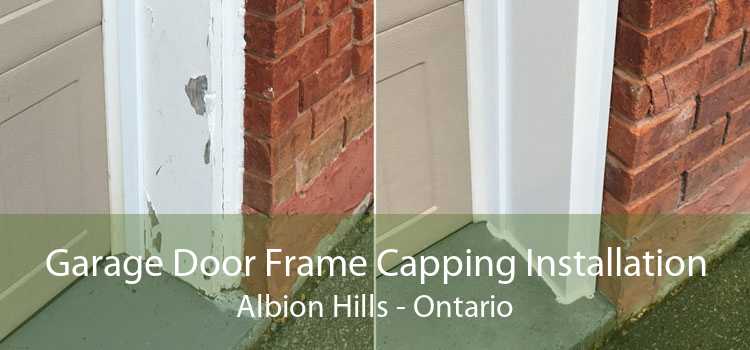 Garage Door Frame Capping Installation Albion Hills - Ontario