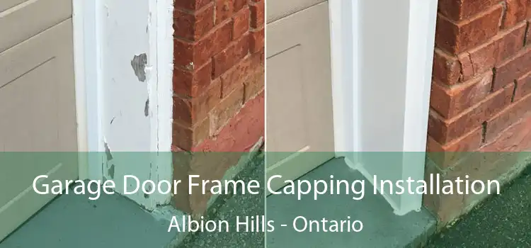 Garage Door Frame Capping Installation Albion Hills - Ontario