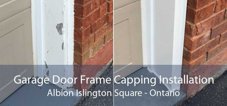 Garage Door Frame Capping Installation Albion Islington Square - Ontario