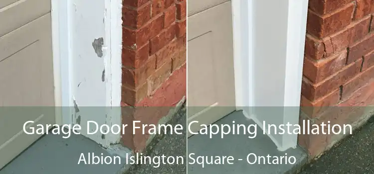 Garage Door Frame Capping Installation Albion Islington Square - Ontario