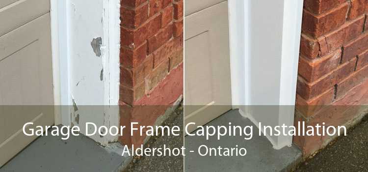 Garage Door Frame Capping Installation Aldershot - Ontario