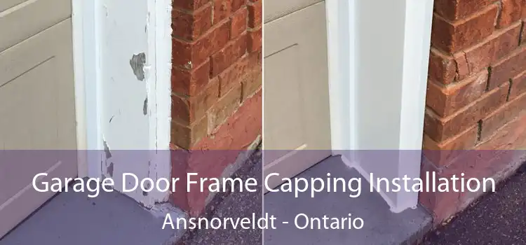 Garage Door Frame Capping Installation Ansnorveldt - Ontario