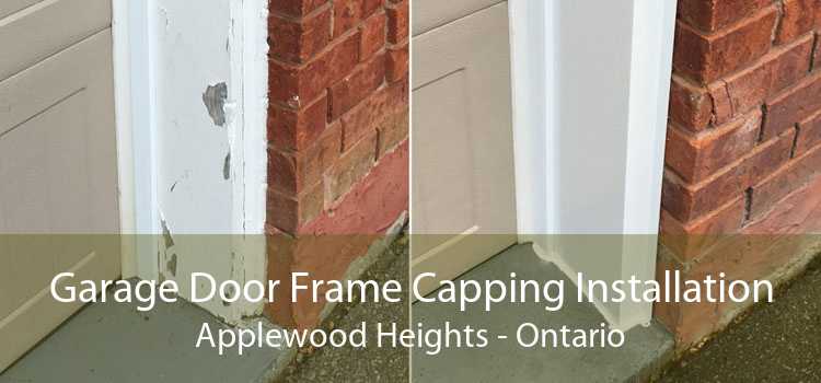 Garage Door Frame Capping Installation Applewood Heights - Ontario