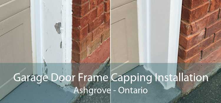 Garage Door Frame Capping Installation Ashgrove - Ontario