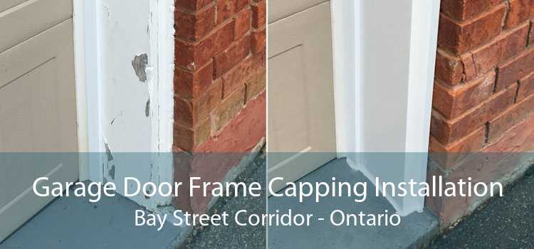 Garage Door Frame Capping Installation Bay Street Corridor - Ontario