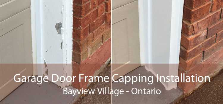 Garage Door Frame Capping Installation Bayview Village - Ontario