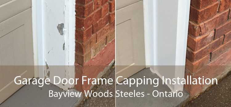 Garage Door Frame Capping Installation Bayview Woods Steeles - Ontario