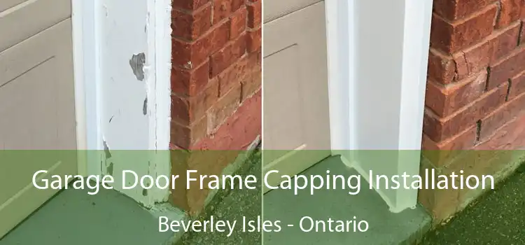 Garage Door Frame Capping Installation Beverley Isles - Ontario