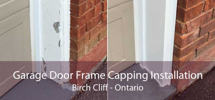 Garage Door Frame Capping Installation Birch Cliff - Ontario