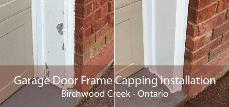 Garage Door Frame Capping Installation Birchwood Creek - Ontario