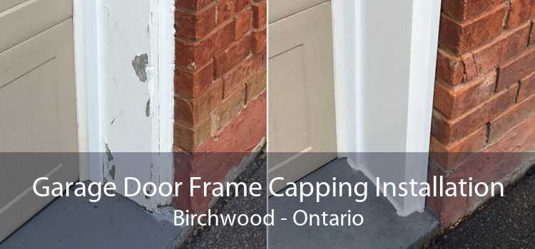 Garage Door Frame Capping Installation Birchwood - Ontario