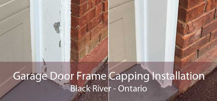 Garage Door Frame Capping Installation Black River - Ontario