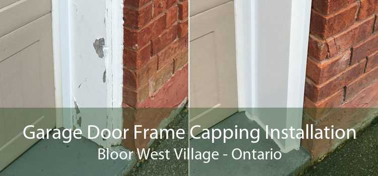 Garage Door Frame Capping Installation Bloor West Village - Ontario