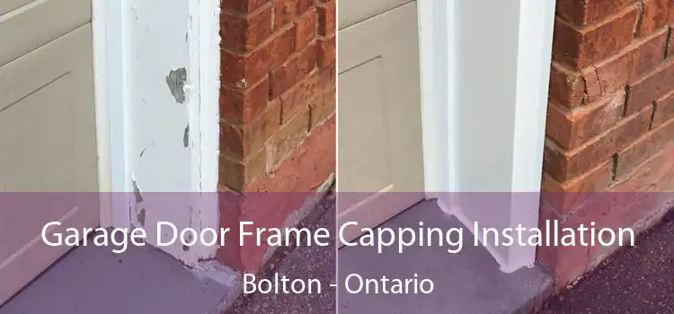 Garage Door Frame Capping Installation Bolton - Ontario