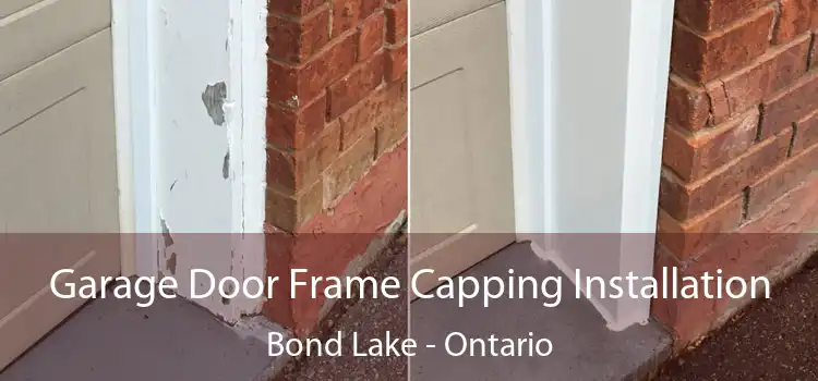 Garage Door Frame Capping Installation Bond Lake - Ontario
