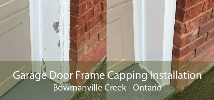 Garage Door Frame Capping Installation Bowmanville Creek - Ontario
