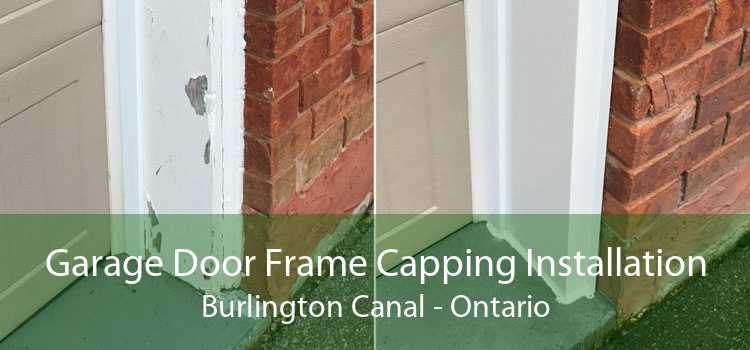 Garage Door Frame Capping Installation Burlington Canal - Ontario
