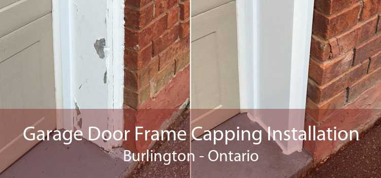 Garage Door Frame Capping Installation Burlington - Ontario