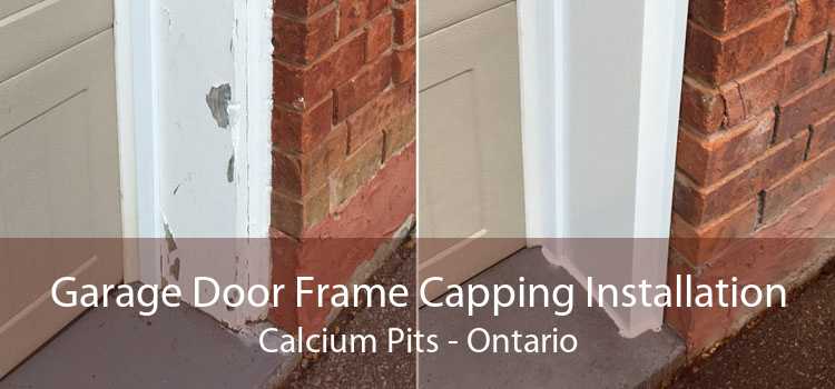 Garage Door Frame Capping Installation Calcium Pits - Ontario