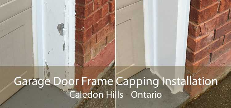 Garage Door Frame Capping Installation Caledon Hills - Ontario