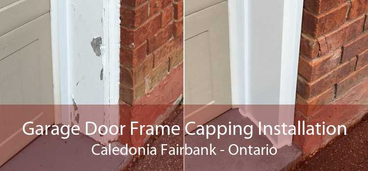 Garage Door Frame Capping Installation Caledonia Fairbank - Ontario