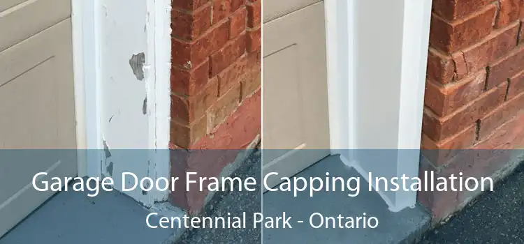 Garage Door Frame Capping Installation Centennial Park - Ontario