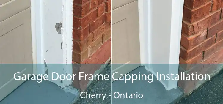 Garage Door Frame Capping Installation Cherry - Ontario