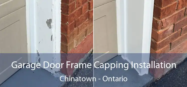 Garage Door Frame Capping Installation Chinatown - Ontario