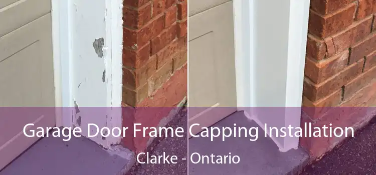 Garage Door Frame Capping Installation Clarke - Ontario