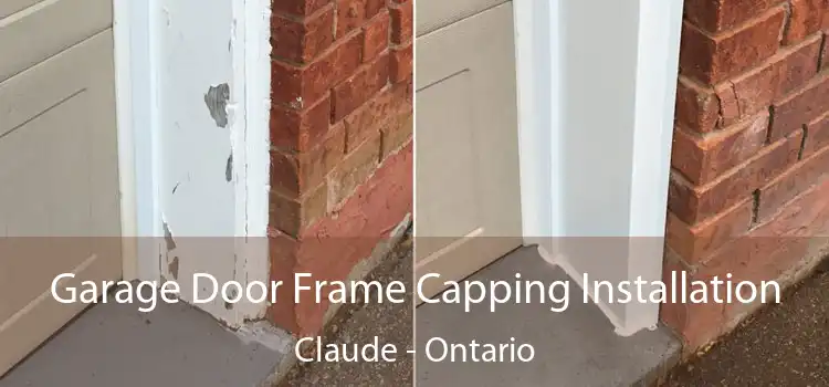 Garage Door Frame Capping Installation Claude - Ontario