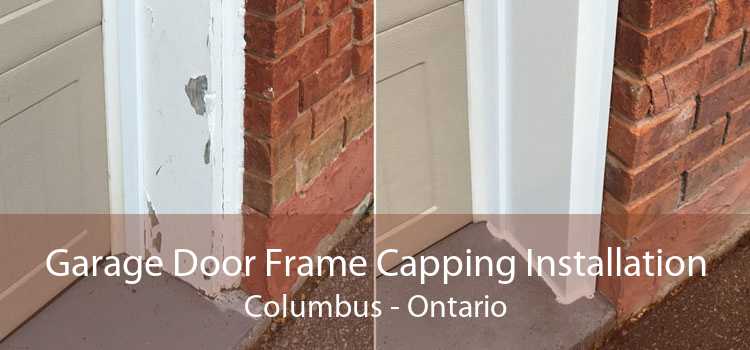 Garage Door Frame Capping Installation Columbus - Ontario
