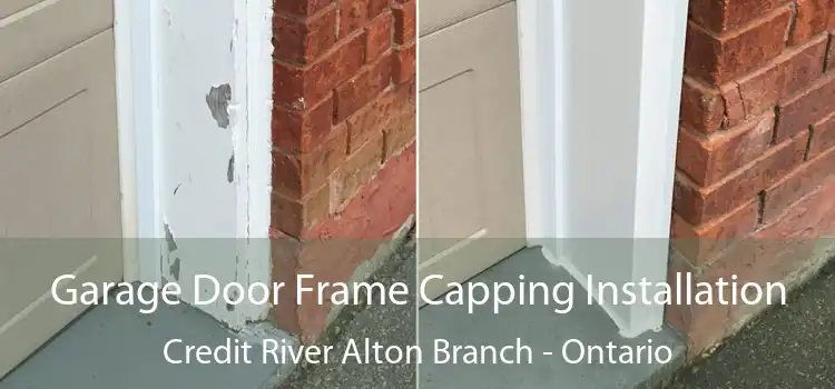 Garage Door Frame Capping Installation Credit River Alton Branch - Ontario
