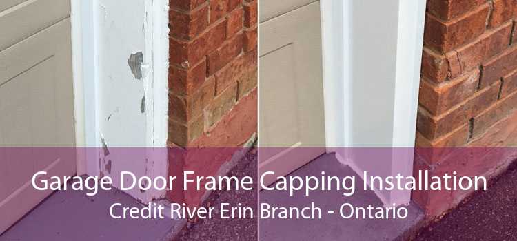 Garage Door Frame Capping Installation Credit River Erin Branch - Ontario