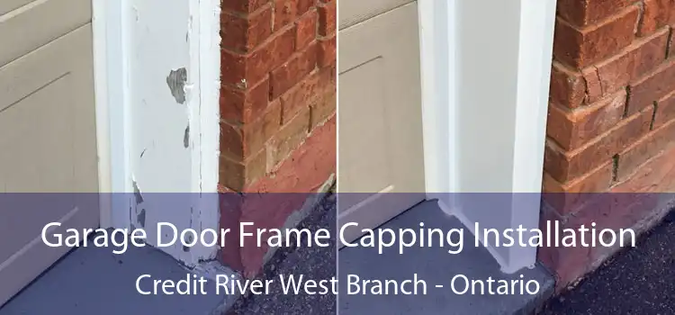 Garage Door Frame Capping Installation Credit River West Branch - Ontario