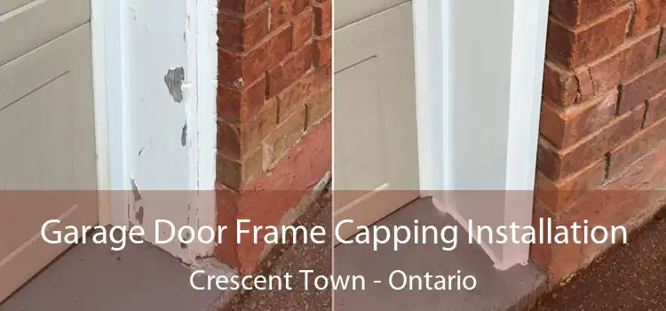 Garage Door Frame Capping Installation Crescent Town - Ontario