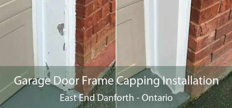 Garage Door Frame Capping Installation East End Danforth - Ontario