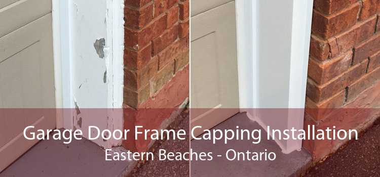 Garage Door Frame Capping Installation Eastern Beaches - Ontario