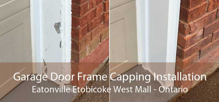 Garage Door Frame Capping Installation Eatonville Etobicoke West Mall - Ontario