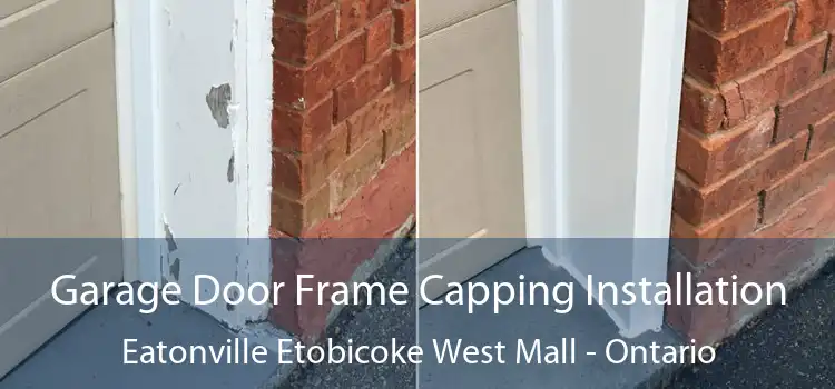 Garage Door Frame Capping Installation Eatonville Etobicoke West Mall - Ontario