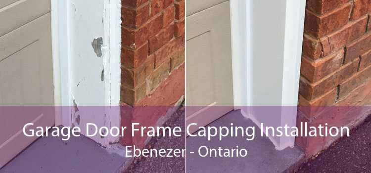 Garage Door Frame Capping Installation Ebenezer - Ontario