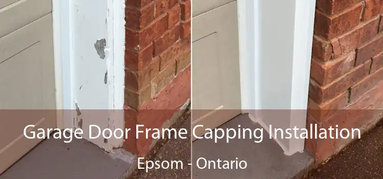 Garage Door Frame Capping Installation Epsom - Ontario