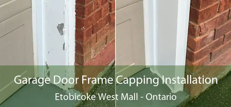 Garage Door Frame Capping Installation Etobicoke West Mall - Ontario